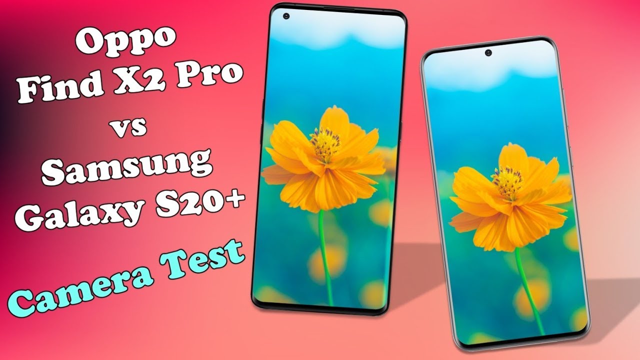 Oppo Find X2 Pro vs Samsung Galaxy S20+ Camera Test