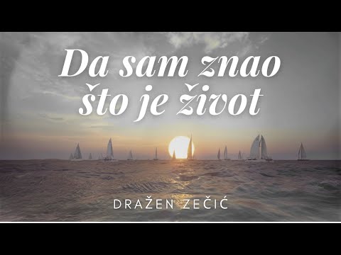 Da sam znao što je život - Dražen Zečić (lyrics video)