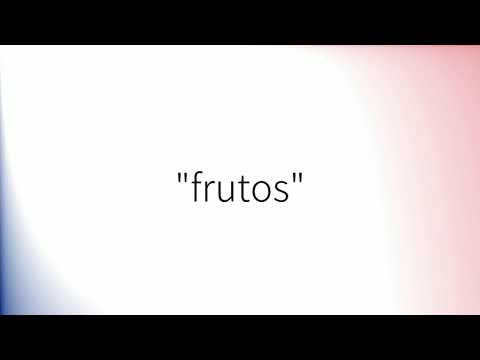 Como pronunciar 'Frutos' en español