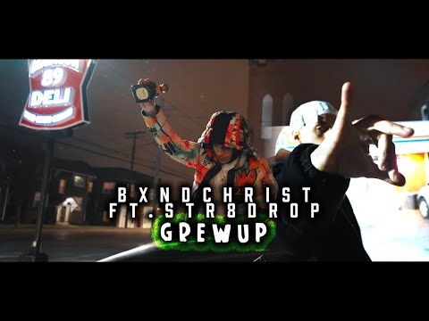 BXNDCHRIST X STR8DROP - GREW UP (OFFICIAL MUSIC VIDEO)