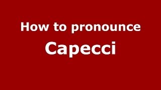 How to pronounce Capecci