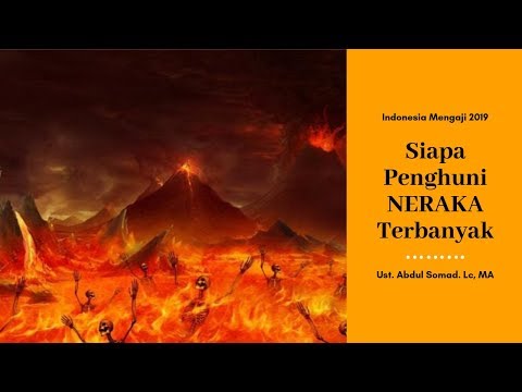 Siapa Penghuni NERAKA Terbanyak, Ust. Abdul Somad. Lc, MA