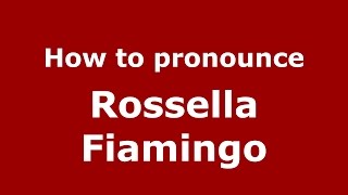 How to pronounce Rossella Fiamingo