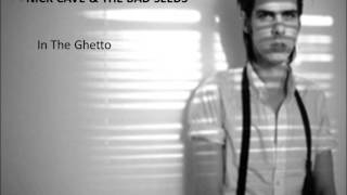 Nick Cave & The Bad Seeds   In The Ghetto