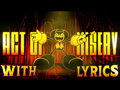 ▪︎Act Of Misery▪︎ WITH LYRICS (FNF/Bendy and the Ink Machine)