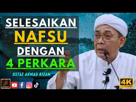 Ustaz Ahmad Rizam - SELESAIKAN NAFSU DENGAN 4 PERKARA