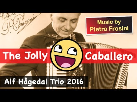 THE JOLLY CABALLERO (Pietro Frosini) - Alf Hågedal Accordion Trio, 2016