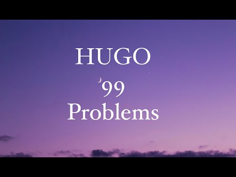 HUGO - 99 Problems - Lyrics