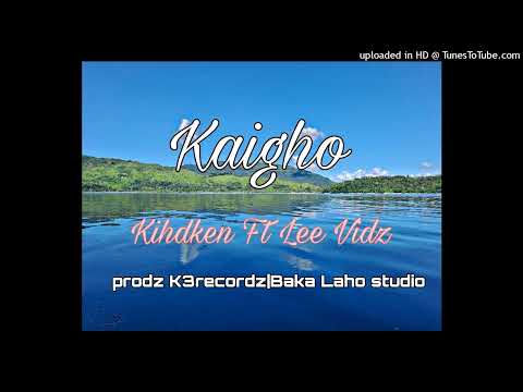 Kaigho - Khidken ft Lee Vidz Prodz. K3recordz|Baka Laho Studio