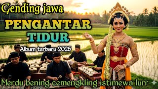 Download lagu GENDING JAWA _ UYON UYON PENGANTAR TIDUR SIANG & MALAM _||FULL ALBUM TERBARU 2025 MERDU CEMANGKLING mp3 Download lagu GENDING JAWA _ UYON UYON PENGANTAR TIDUR SIANG & MALAM _||FULL ALBUM TERBARU 2025 MERDU CEMANGKLING mp3