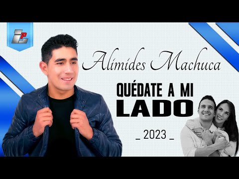 Alimides Machuca - Quédate a mi Lado | 2023