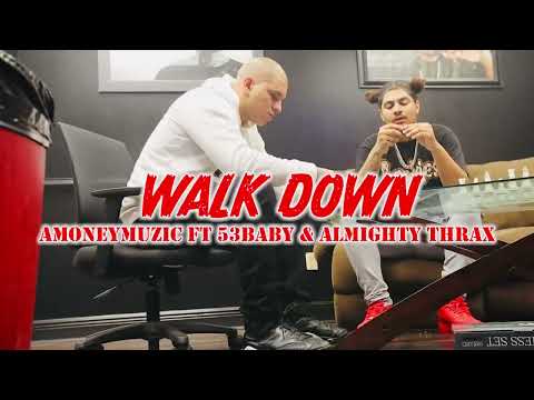 AMONEYMUZIC Walk down Ft 53 Babi & Al mighty Thrax ( official video )