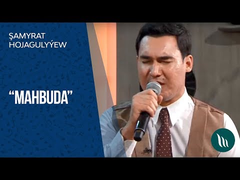 Shamyrat Hojagulyyew - Mahbuda | 2019