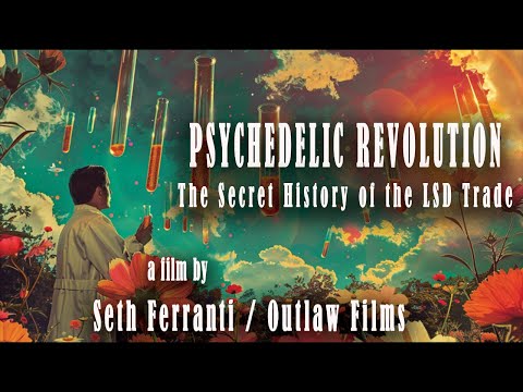 Psychedelic Revolution: The Secret History of the LSD Trade (Seth Ferranti /Outlaw Films) Trailer