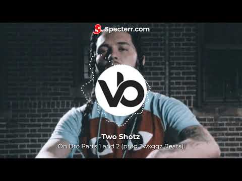 Two Shotz — On Bro Parts 1 and 2 (prod @TwxggzBeats)