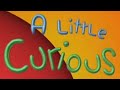 A Little Curious Theme Song 1999