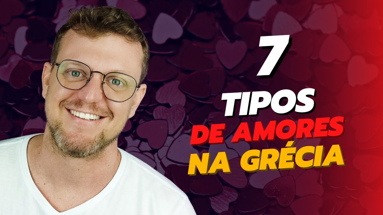 O Amor para os Gregos: Eros, Philia, Ágape, dentre outros.