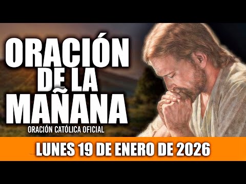 ORACION DE LA MAÑANA DE HOY LUNES 19 DE ENERO DE 2026💫🌼Oración Católica OFICIAL💖
