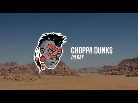 Choppa Dunks - Do Dat ft. Snappy Jit