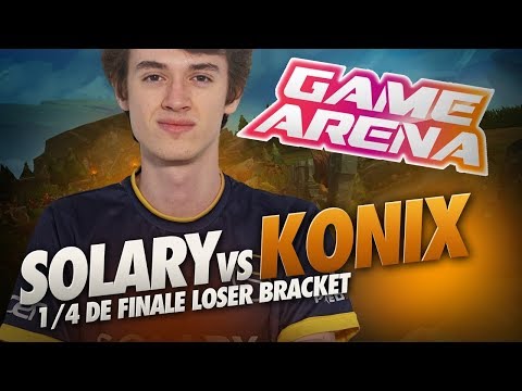 SOLARY VS KONIX - GAME ARENA - 1/4 DE FINALE LOSER BRACKET
