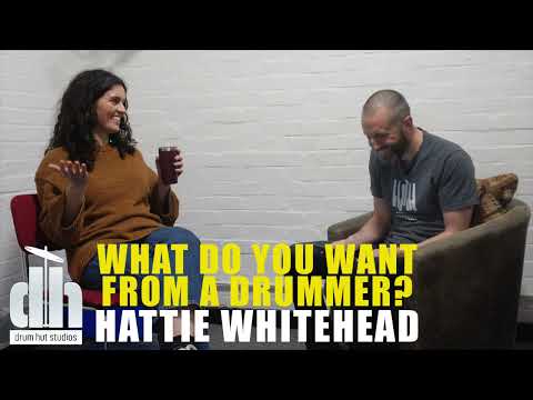 Hattie Whitehead - What do you want from a drummer