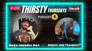 Thirsty Thursdays Cyber Security Podcast With Jon "GainSec"