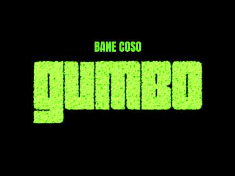 BANE COSO - GUMBO