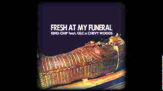 King Chip ft. GLC & Chevy Woods - Fresh At My Funeral | 44108