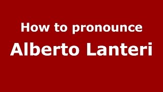 How to pronounce Alberto Lanteri