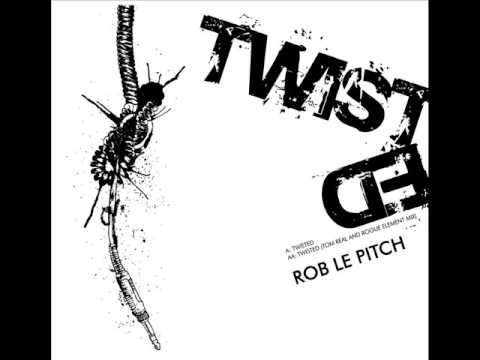 Rob Le Pitch - Twisted (Tom Real and Rogue Element Remix)
