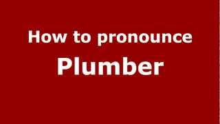 How to pronounce Plumber