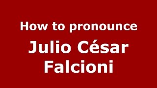 How to pronounce Julio César Falcioni