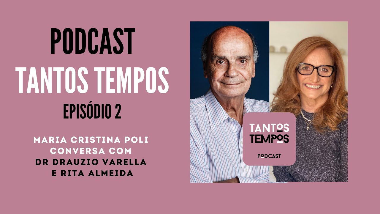 Podcast Tantos Tempos-Episódio 2- Drauzio Varella e Rita Almeida