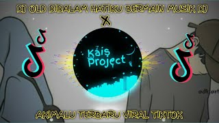 Download lagu DJ Old Didalam Hatiku Bermain Musik DJ X Akimilaku Terbaru Viral Tiktok Remix Full Bass 2021 mp3
