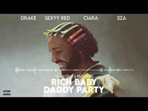 Drake, SZA, Sexyy Red & Ciara - Rich Baby Daddy Party (A JAYBeatz Mashup) 
