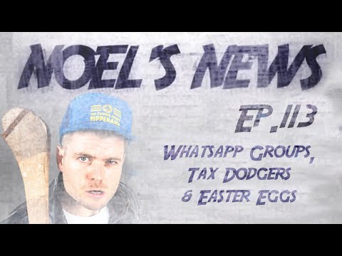 Noel's News Ep.113 - WhatsApp Groups, Tax Dodgers & Easter Eggs