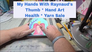 My Hands * Raynaud's * Thumb * Hand Art * Art Journal * Health * Yarn Sale