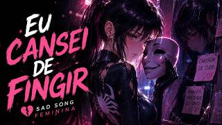 💔 EU CANSEI DE FINGIR | Sad Song