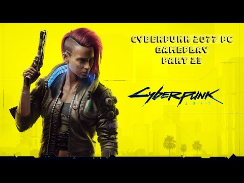 Cyberpunk 2077 Pc Gameplay Walkthrough Part 23 Without Commentary
