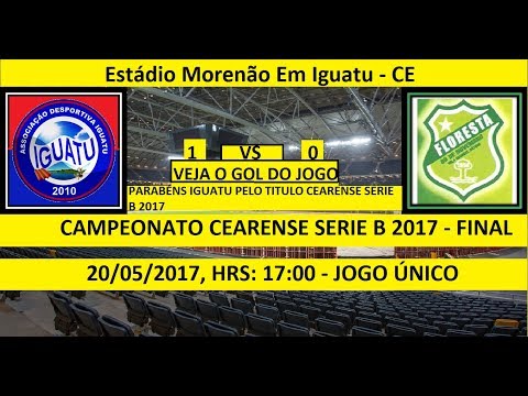 CAMPEONATO CEARENSE SÉRIE B 2017 IGUATU-CE 1 X 0 FLORESTA-CE - FINAL