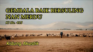 Download lagu GEMBALA BAIK BERSULING NAN MERDU (KJ 415) - Kidung Akustik mp3