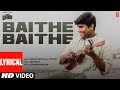 Baithe Baithe Lyrical Dikshant Irshad Kamil Pritam Siddharth Ahuja T Series Listed