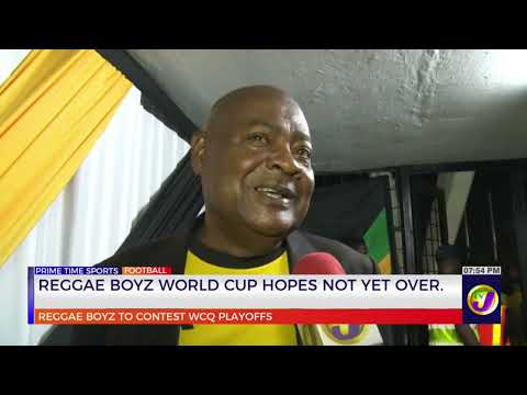Reggae Boyz World Cup Hopes Not Yet Over | TVJ News