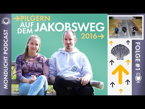 PILGERN ☀️ auf dem JAKOBSWEG 2016 - 6 Jahre nach dem CAMINO FRANCÉS ➡️ | Podcast 01
