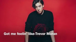[CLEAN] Got me feelin' like - Trevor Moran (lyrics in desc.)