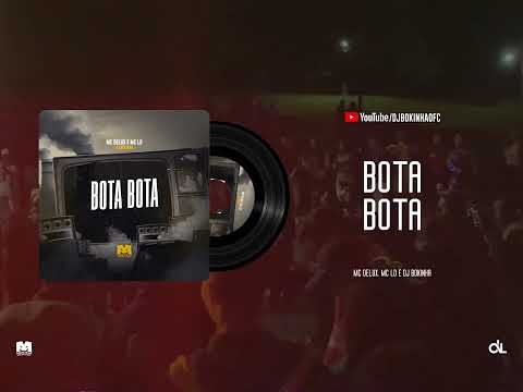 BOTA BOTA - MC DELUX E MC LD (DJ BOKINHA)