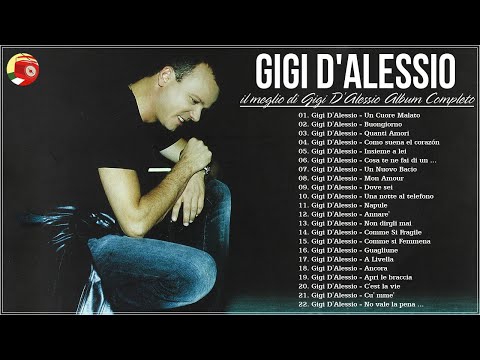Gigi D'Alessio Greatest Hits Full Album - Gigi D'Alessio 2024 Mix- Il Meglio Di Gigi D'Alessio