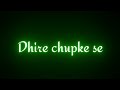 ️Dhire Se Chupke Se Dil Ne Liya Tera Naam Status ️