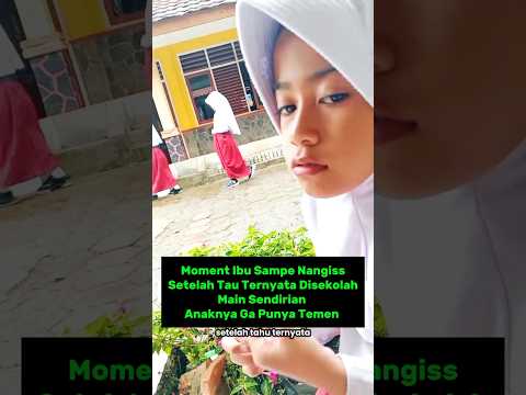 Moment Ibu Sampe Nangis Ternyata Anaknya Ga Punya Temen Disekolah #shorts #trendingshorts #short