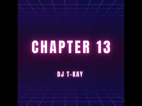 DJ T-KAY CHAPTER 13